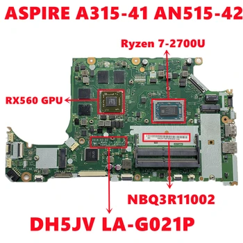 NBQ3R11002 Jaoks Acer ASPIRE A315-41 AN515-42 Sülearvuti Emaplaadi DH5JV LA-G021P Koos Ryzen 7-2700U CPU 215-0908004 GPU 100% Testitud